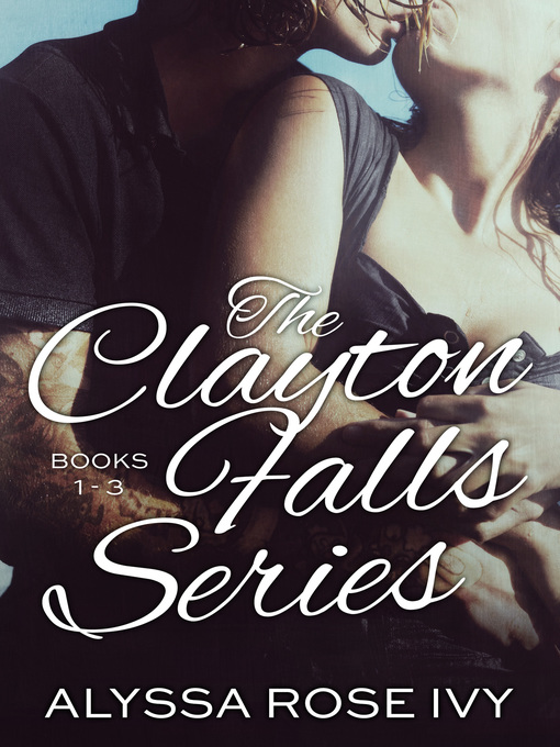 Title details for The Clayton Falls Series by Alyssa Rose Ivy - Available